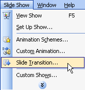 Click on Slide Show, choose Slide Transition