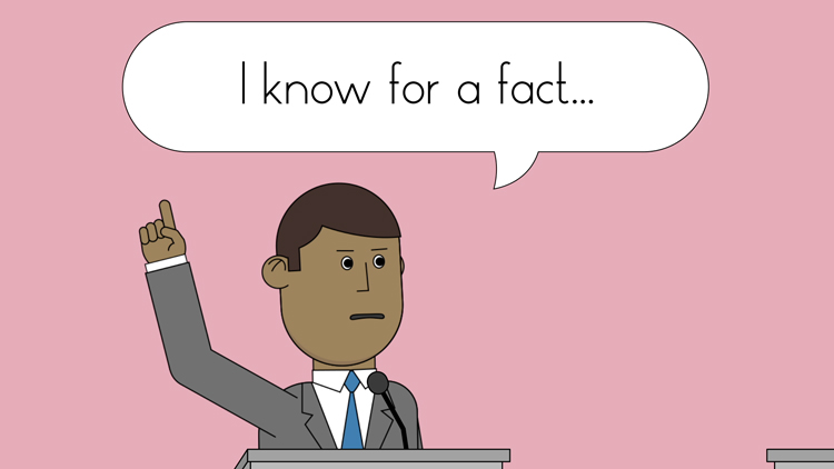 illustration of a politician saying, "I know for a fact..."